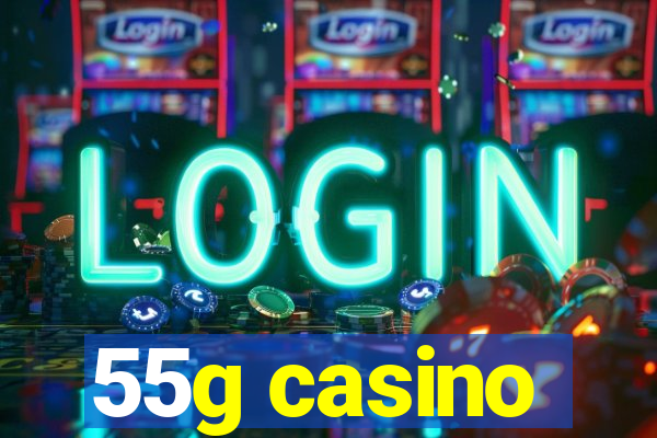 55g casino